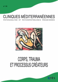 Sylvie Le Poulichet - Cliniques méditerranéennes N° 91, 2015 : Corps, trauma et processus créateurs.