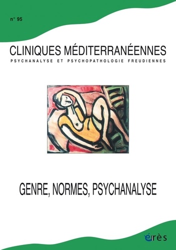 Thamy Ayouch et Vincent Bourseul - Cliniques méditerranéennes N° 95, 2017 : Genre, normes, psychanalyse - Critique et innovation.