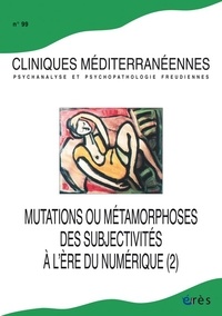 Elsa Godart - Cliniques méditerranéennes N° 99, 2019 : Mutations ou métamorphoses des subjectivités à l'ère du numérique - Tome 2.