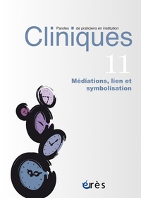Charlotte Costantino et Patrick de Saint-Jacob - Cliniques N° 11 : Médiations, lien et symbolisation.
