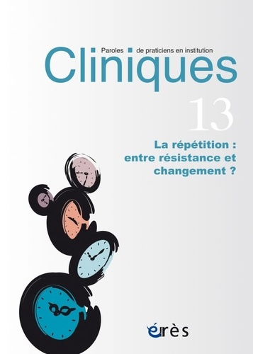 Charlotte Costantino - Cliniques N° 13 : La répétition : entre résistance et changement ?.