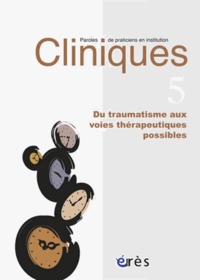 Charlotte Costantino - Cliniques N° 5 : Du traumatisme aux voies thérapeutiques possibles.