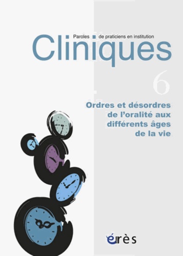 Charlotte Costantino - Cliniques N° 6 : Ordres et désordres de l'oralité aux différents âges de la vie.