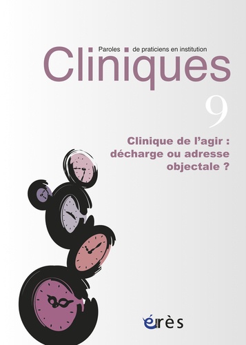 Charlotte Costantino - Cliniques N° 9 : Clinique de l'agir : décharge ou adresse objectale ?.