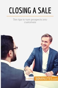  50Minutes - Coaching  : Closing a Sale - Ten tips to turn prospects into customers.