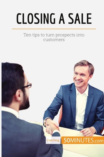 Coaching  Closing a Sale. Ten tips to turn prospects into customers
