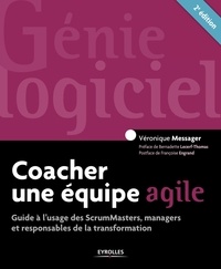 Véronique Messager - Coacher une équipe agile - Guide à l'usage des ScrumMasters, managers et responsables de la transformation.