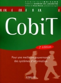 Dominique Moisand et Fabrice Garnier de Labareyre - CobiT - Pour une meilleure gouvernance des systèmes d'information.