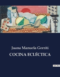 Juana Manuela Gorriti - Littérature d'Espagne du Siècle d'or à aujourd'hui  : COCINA ECLÉCTICA.