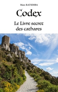 Marc Ratsimba - Codex - Le Livre secret des cathares.