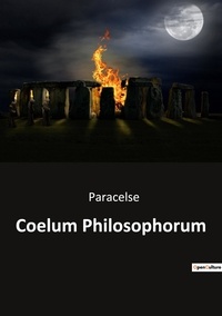  Paracelse - Ésotérisme et Paranormal  : Coelum Philosophorum.