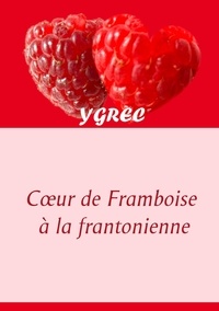  Ygrec - Coeur de framboise à la frantonienne.