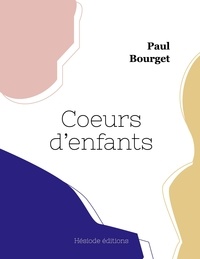 Paul Bourget - Coeurs d'enfants.