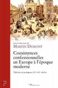 Martin Dumont - Coexistences confessionnelles en Europe à l'époque moderne - Théories et pratiques, XVIe-XVIIe siècles.