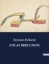 Romain Rolland - Les classiques de la littérature  : Colas breugnon - ..