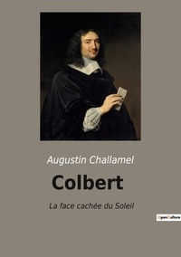 Augustin Challamel - Colbert - La face cachée du Soleil.