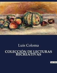 Luis Coloma - Littérature d'Espagne du Siècle d'or à aujourd'hui  : COLECCIÓN DE LECTURAS RECREATIVAS - ..