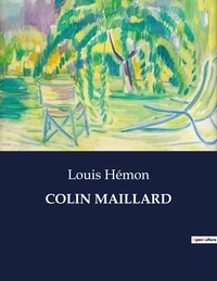 Louis Hémon - Les classiques de la littérature  : Colin maillard - ..