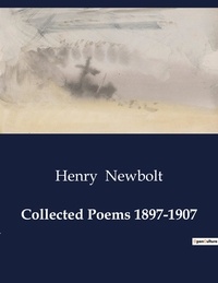 Henry Newbolt - American Poetry  : Collected Poems 1897-1907.