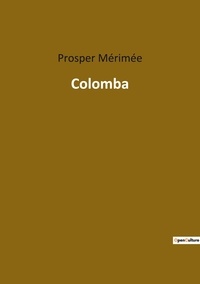 Prosper Mérimée - Les classiques de la littérature  : Colomba.