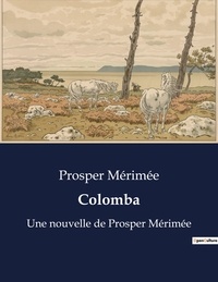 Prosper Mérimée - Colomba - Une nouvelle de Prosper Mérimée.