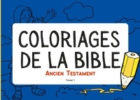  Bible en famille - Coloriages de la Bible - Ancien Testament - Tome 1.