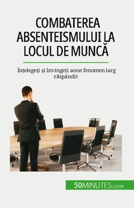 Combaterea absenteismului la locul de muncă