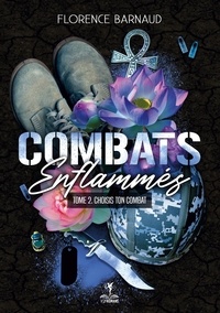 Florence Barnaud - Combats Enflammés  : Combats Enflammés - Tome 2 - Choisis ton combat.