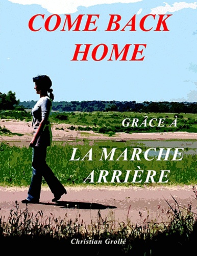 Christian Grollé - Come back home - Grâce à la marche arrière.