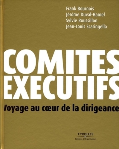 Frank Bournois et Jérôme Duval-Hamel - Comités exécutifs - Voyage au coeur de la dirigeance.