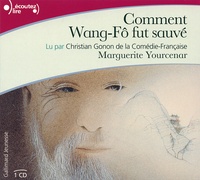 Marguerite Yourcenar - Commen Wang-Fô fut sauvé. 1 CD audio