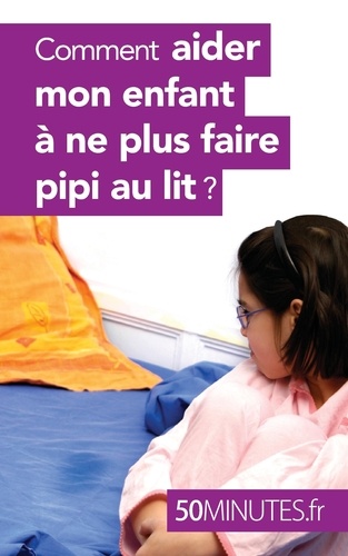 Comment aider mon enfant à ne plus faire pipi au lit ?