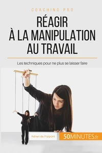 Comment dépasser la manipulation au bureau ?
