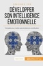 Maïlys Charlier - Comment développer son intelligence émotionnelle ? - Conseils pour mettre ses émotions à contribution.