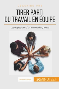 Comment devenir un as du teamworking ?
