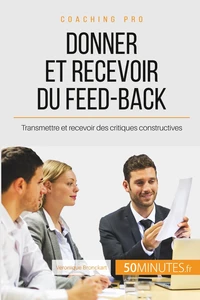 Comment donner et recevoir un feed-back constructif ?