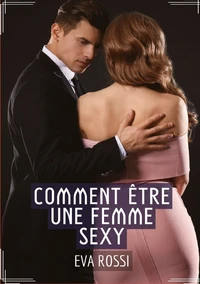 Comment être une femme sexy
