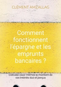 Comment fonctionnent l'épargne et les emprunts bancaires ?