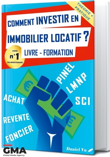 Daniel Vu - Comment investir en immobilier locatif ? - Livre - Formation : Pinel, LMNP, SCI, Achat, Revente.