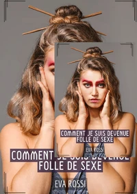 Comment je suis devenue folle de sexe