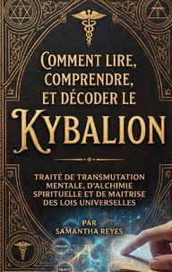 Comment lire, comprendre, et décoder le Kybalion