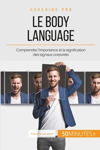 Comment mieux communiquer avec le body language ?
