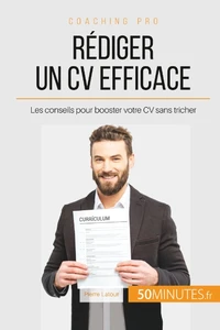 Comment rédiger un CV efficace ?