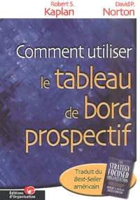 Comment utiliser le tableau de bord prospectif. Pour créer une organisation orientée stratégie