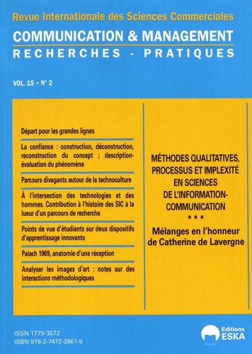 Communication et management Volume 15 N° 2/2018 Méthodes qualitatives, processus et implexité en sciences de l'information-communication. Mélanges en l'honneur de Catherine de Lavergne