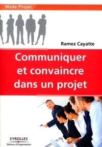 Ramez Cayatte - Communiquer et convaincre dans un projet.