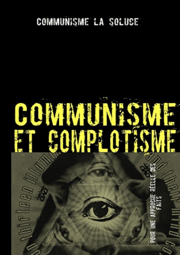  Collectif - Communisme et complotisme - Contre les délires complotistes anti-communistes.