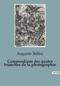 Auguste Belloc - Histoire de l'Art et Expertise culturelle  : Compendium des quatre branches de la photographie - 21.