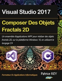 Patrice Rey - Composer des objets fractals 2D avec WPF et C# - Avec visual studio 2017.