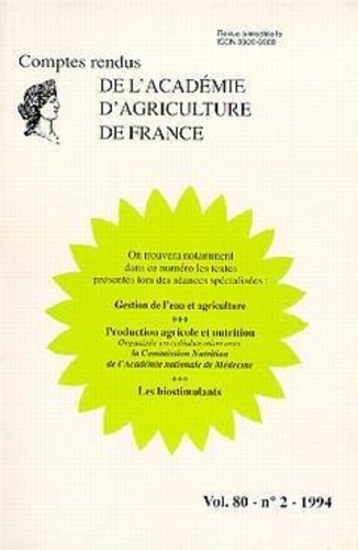  Académie d'agriculture France - Comptes rendus de l'Académie d'Agriculture de France N° 80-2, 1994 : Gestion de l'eau & agriculture ; Production agricole & nutrition ; Les biostimulants.